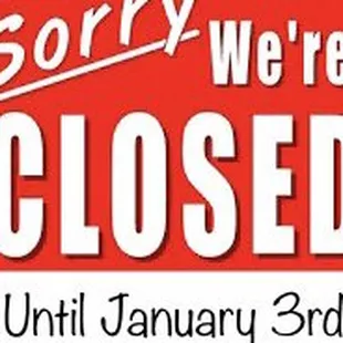 We are closed and will reopen January 3rd.