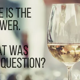 With wine, you don&apos;t need a question!