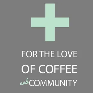 a cross with the words for the love of coffee and community