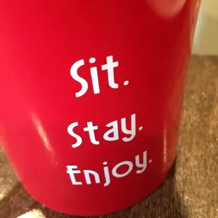 Sit. Stay. Enjoy. Is the motto