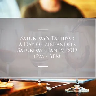 Saturday's Tasting - A Day of Zinfandels on Jan 19, 2019 @ 1PM - 3PM.