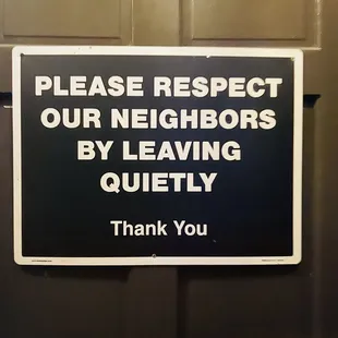 please respect our neighbors by leaving quietly thank you