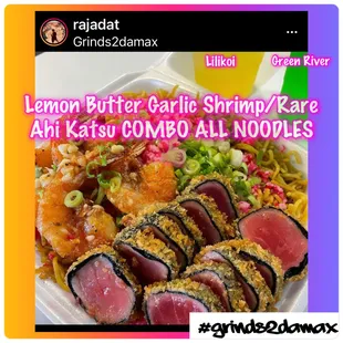 Combo lemon butter garlic shrimp/rare ahi katsu.