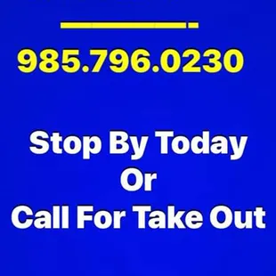 stop by today or call for take out