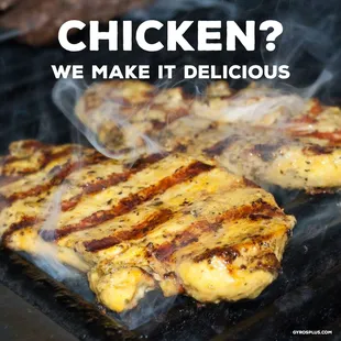 Like chicken? We got you covered! Grilled to perfection, juicy and tender. Come visit us to try our amazing chicken salads and pitas.