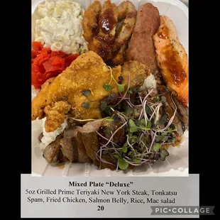 Mixed Plate &quot;deluxe&quot; $20 5oz grilled prime teriyaki steak, Tonkatsu, spam, fried chicken, salmon belly, rice, Mac salad.