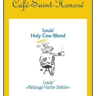Holy Cow Blend - our signature French roast. It will make you say "Hoy Cow, that's a good cup of coffee!"