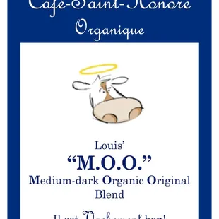 "M.O.O." - Medium-dark Organic Original - for those who like a lighter roast and robust flavor.