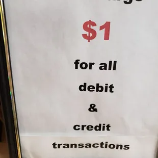 we charge $ 1 for all debit and credit transactions