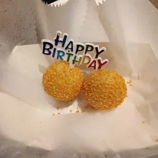 Complimentary sesame seed balls for my daughter 22nd birthday they are a must order