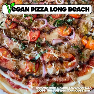 Beyond Meat Italian Sausage Pizza has Red Sauce, Vevan Mozzarella, Red Onions, Cherry Tomatoes, Beyond Meat Italian Sausage, Fresh Basil