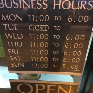 Their business hours. Close on Tuesday. Open 11:00am -6:00pm Mon, Wed, Thu, Fri and Sat. Close early 5:00pm on Sunday.