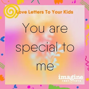 Let them know they are special, it's that easy!