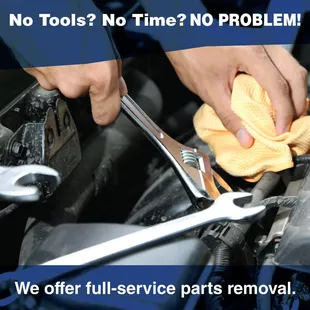 Full Service Parts Removal Also Available!