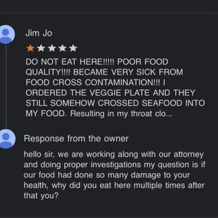 I wrote a review on Google. They lied on the day I wrote it and said they would have their "lawyer" look into it.