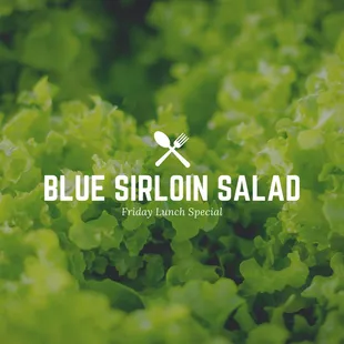 Join us on Fridays for our Blue Sirloin Salad lunch special! $12.99. Valid on Fridays only through August 28th.