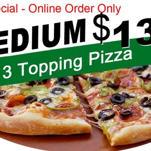 10/16/2019 ALL WEEK Lunch Special Medium 3 Topping Pizza $13.49 Build a medium pizza with up to 3 toppings for just $13.49!