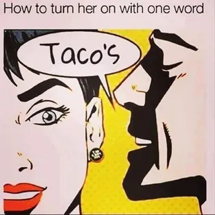 Don&apos;t let the opportunity to please your woman go by.....Stop  by for some tacos and make her happy. Tacos &amp; Jugos Vallarta