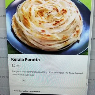 the porotta that was delicious. Shame we only got 1 piece when supposed to be 5 pieces, then went back and still only got 1 more pc... :-(