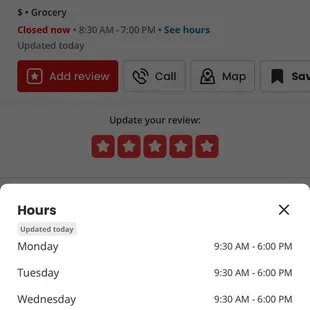 Yelp needs to update the hours when you select see hours it clearly shows 6 PM closed.
