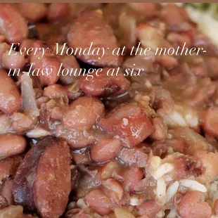 Free, red beans and rice every Monday at six