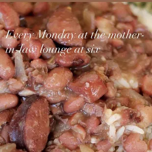 Every Monday, red beans and rice, At The Mother In Law Lounge at six
