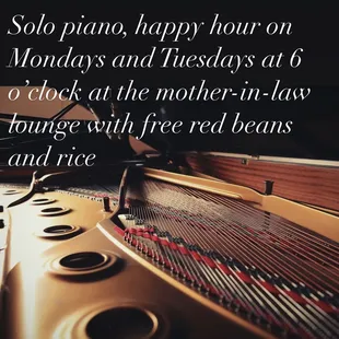 Solo piano happy hour, every Monday and Tuesdays at six