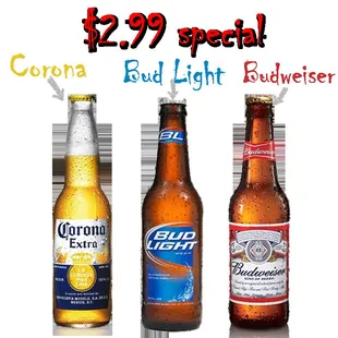 $2.99 special beer (Corona, Bud light, Budweiser)