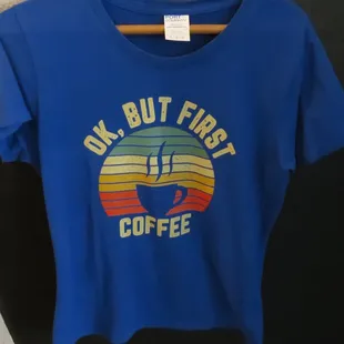 a t - shirt that says ok but first coffee