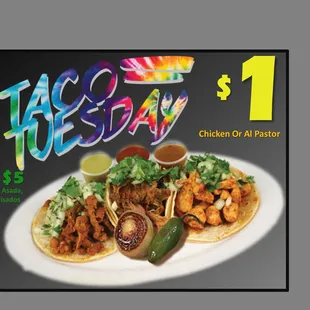 TUESDAY we have our TACO TUESDAY....... 4 Tacos for $5...... or Chicken / Pastor only $1 TACOS......