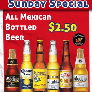 Sunday&apos;s Drink special, all Mexican Bottled Beer only $2.50