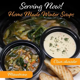 Minestrone soup (Vegetables, Cannellini beans and pasta in vegetable broth) and Clam Chowder, rich flavorful chowder with plenty of clams.