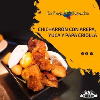 Chicharron  Yuca / Papa Criolla