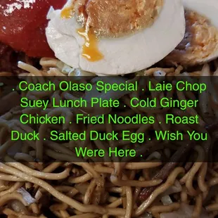 Coach Olaso Special . Laie Chop Suey Lunch Plate . Cold Ginger Chicken . Fried Noodles . Roast Duck . Salted Duck Egg. Wish You Were Here