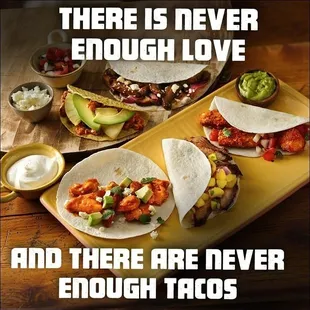 there is never enough love and there are never enough tacos