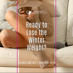 Winter Weight Gain? Livewell MD can help you shed those extra pounds before summer!