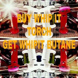 Buy whip it torch get whip it butane ''Free'