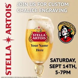 Complementary personalized Chalice when you purchase a 20oz Stella Artois draft.