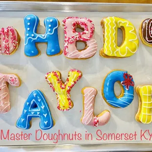 "Letter donuts" is 2$ per letter  If you like it you can put order a day Early pick up is after 12pm for letter donut.