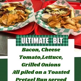 Try one of our ULTIMATE BLT's.  Bacon, Lettuce, Tomatoes, Grilled Onions, Cheese  All piled into a Grilled Pretzel Bun