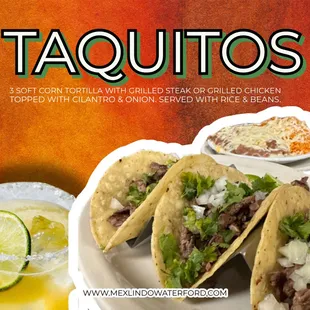 Corn tortilla Taquitos filled with grilled steak or chicken!