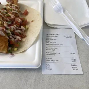 Cod Fish Taco&apos;s 2 under $10, it&apos;s a good value! I don&apos;t get drink or use a CC, prefer to use Cash.. $1.50 Tip adequate