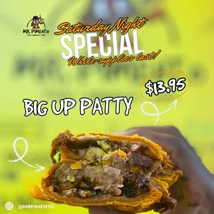 Occasional Special - Big-Up Patty! 

Beef Patty stuffed with moist jerk chicken, sweet plantains, Mr. pimentos Jerk and Xtra Fiyah sauce