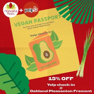 Yelp check-in 15% OFF .. start your Journey with Vegan passport today! Get your vegan fix only at NAMASTE PIZZA.