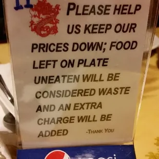 A little rude and at every table. If the food wasn't so bad they wouldn't have to threaten to charge you for jot finishing it!