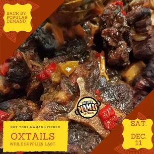 Back by popular demand. OXTAILS!!! This Saturday, December 11. WHILE SUPPLIES LAST.