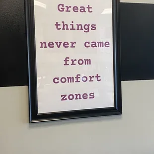 great things never came from comfort zones