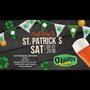 Halfway to St. Patty's Day party - live music and great food all weekend.  Sept 22-23.  Always a great time.