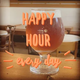 We have happy hour every day! Join us from 4 - 7 p.m. for $6 wine, $5 cocktails, and $4 beers!