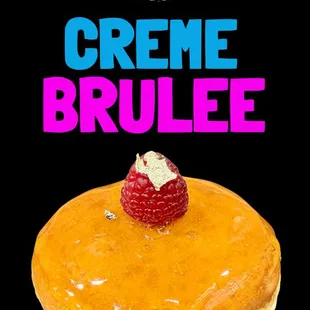 Crème Brûlée 

Caramelized Glaze
French Custard 
Topped with Raspberry &amp; Gold  

Available Limited Time 
2/1 - 2/28